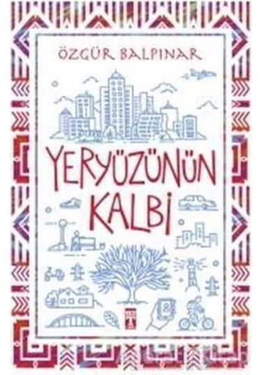 Yeryüzünün Kalbi / / Özgür Balpınar