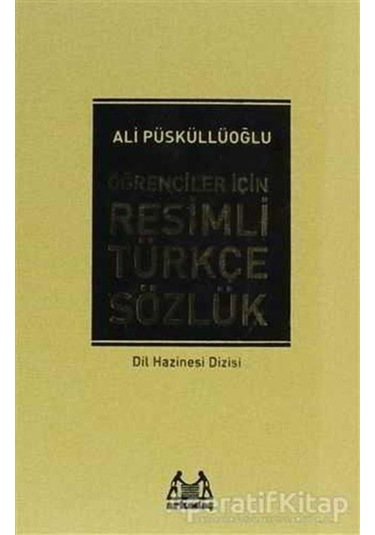 Resimli Türkçe Sözlük - Ali Püsküllüoğlu - Arkadaş Yayıncılık