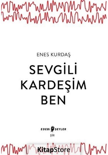 Sevgili Kardeşim Ben / Enes Kurdaş