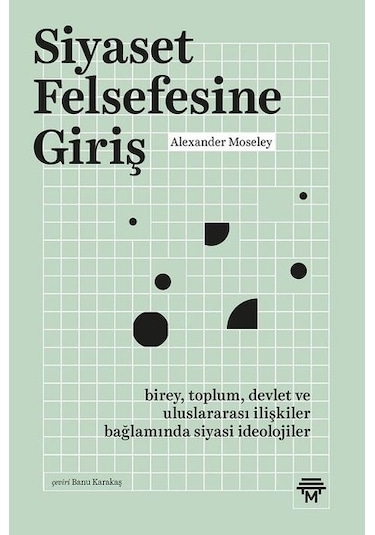 Siyaset Felsefesine Giriş - Alexander Moseley - Metropolis