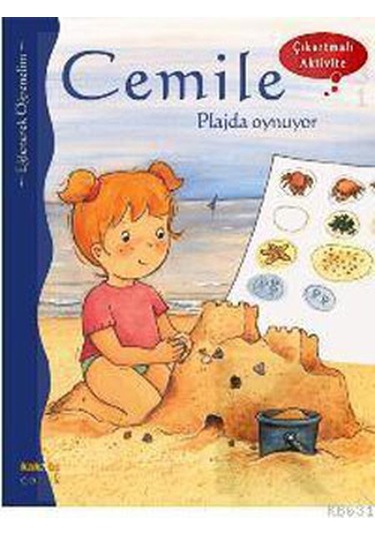 Cemile Plajda Oynuyor - Çıkartmalı Aktivite - Aline de Petingy - Kaknüs Yayınları