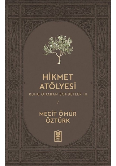 Hikmet Atölyesi / Ruhu Onaran Sohbetler 3 / Mecit Ömür Öztürk
