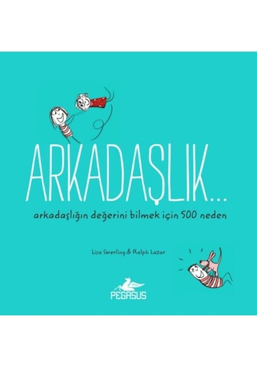 Arkadaşlık... Arkadaşlığın Değerini Bilmek için 500 Neden - Li...