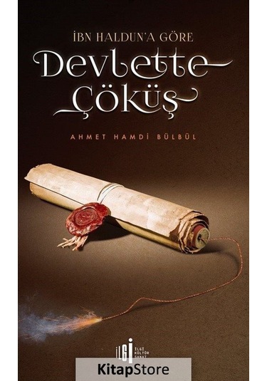 İbn Haldun'a Göre Devlette Çöküş - Ahmet Hamdi Bülbül - İlgi Kültür Sanat Yayınları