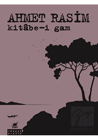 Kitabe-i Gam - Ahmet Rasim - Ayrıntı Yayınları