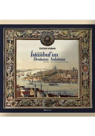 İstanbul'un Destansı Anlatımı / Doğan Kuban