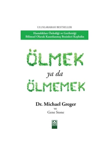 Ölmek ya da Ölmemek - Michael Greger - Altın Kitaplar