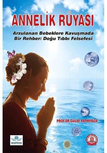 Annelik Rüyası Arzulanan Bebeklere Kavuşmada Bir Rehber Doğu Tıbbı Felsefesi