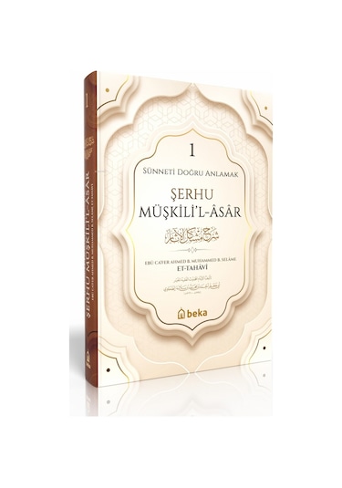 Sünneti Doğru Anlamak - Şerhu Müşkilil Asar - 1. Cilt