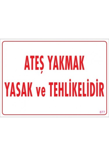SÖNSAN UYARI LEVHALARI ''ATEŞ YAKMAK YASAK VE TEHLİKELİDİR'' PVC 25*35