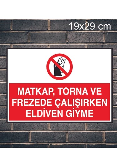 Matkap Torna Ve Frezede Çalışırken Eldiven Giyme Yazılı Metal Uyarı Levhası