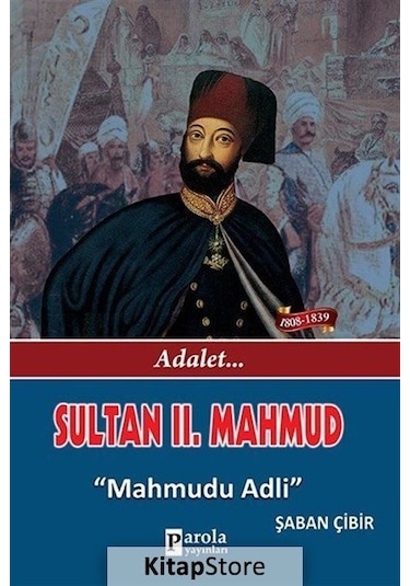 Sultan 2. Mahmud - Adalet - Mahmudu Adli - Şaban Çibir - Parola Yayınları