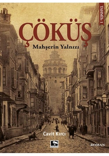 Çöküş - Mahşerin Yalnızı - Cavit Kırcı - Çınaraltı Yayınları