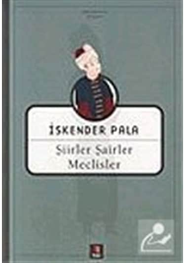 Şiirler Şairler Meclisler / Prof. Dr. İskender Pala