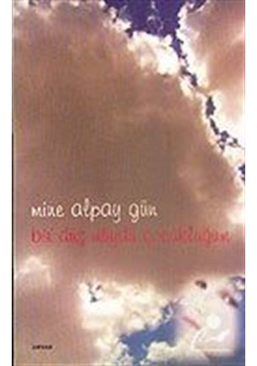 Bir Düş müydü Çocukluğum - Mine Alpay Gün - Beyan Yayınları