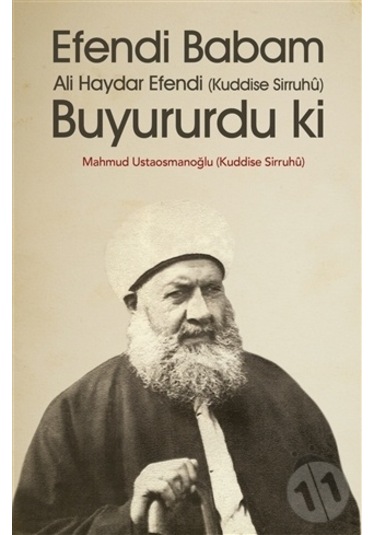 Efendi Babam Ali Haydar Efendi Buyururduki