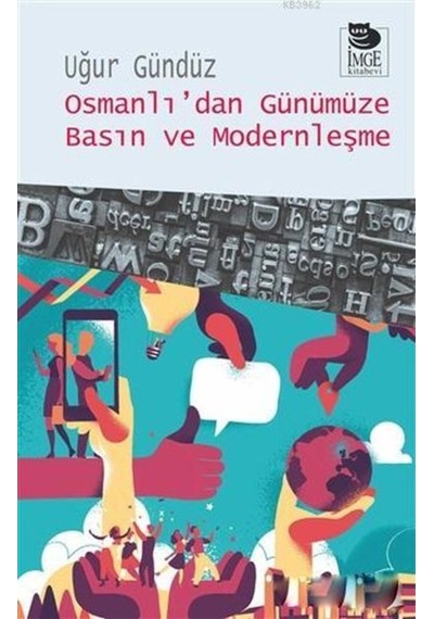 Osmanlı'da Günümüze Basın ve Modernleşme  -  Uğur Gündüz  -  İmge Kitabevi
