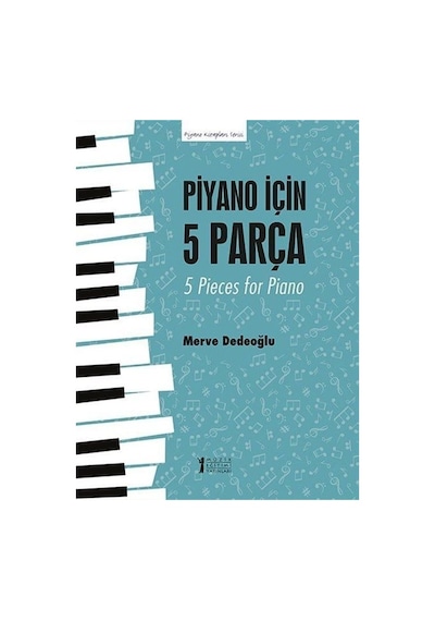 Piyano İçin 5 Parça / Merve Dedeoğlu