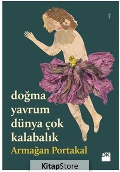 Doğma Yavrum Dünya Çok Kalabalık - Armağan Portakal - Doğan Kitap