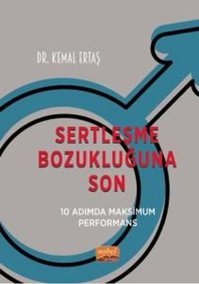 Sertleşme Bozukluğuna Son - 10 Adımda Maksimum Performans - Kemal Ertaş - Nobel Bilimsel Eserler
