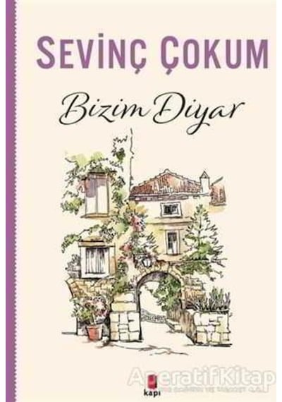 Bizim Diyar - Sevinç Çokum - Kapı Yayınları