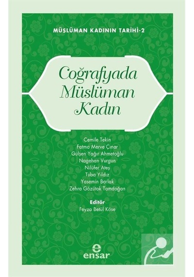 Coğrafya'da Müslüman Kadın  - Müslüman Kadının Tarihi 2 - Ensar Neşriyat