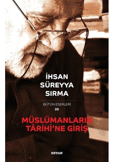 Müslümanların Tarihi'ne Giriş  - İhsan Süreyya Sırma  - Beyan Yayınları