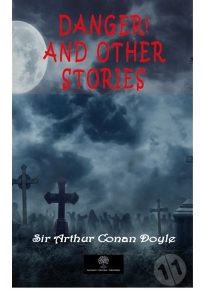 Danger! and Other Stories - Arthur Conan Doyle - Platanus Publishing