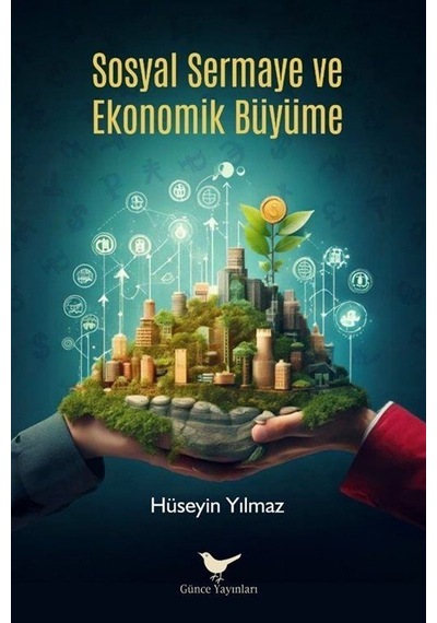 Sosyal Sermaye Ve Ekonomik Büyüme / Hüseyin Yılmaz