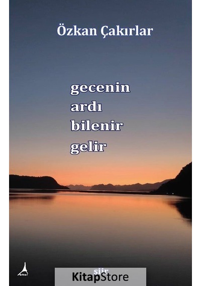 Gecenin Ardı Bilenir Gelir / Özkan Çakırlar