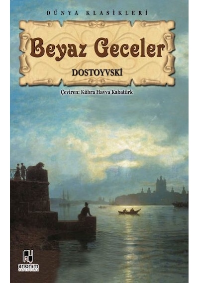 Beyaz Geceler - Fyodor Mihayloviç Dostoyevski - Anonim Yayınları
