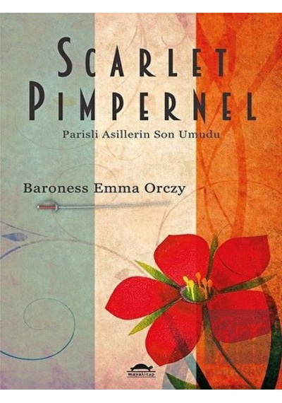 Scarlet Pimpernel-Parisli Asillerin Son Umudu - Baroness Emma Orczy - Maya Kitap