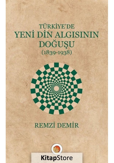 Türkiye'de Yeni Din Algısının Doğuşu 1839-1938 - Remzi Demir - Lotus Yayınları
