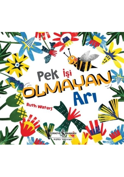 Pek İşi Olmayan Arı - Ruth Waters - İş Bankası Kültür Yayınları
