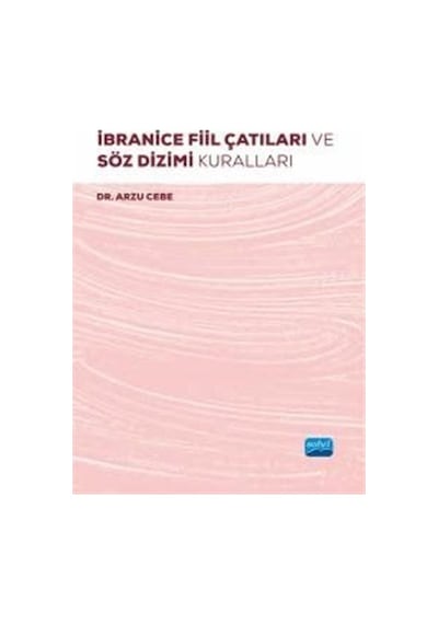 İbranice Fiil Çatıları Ve Söz Dizimi Kuralları / Arzu Cebe