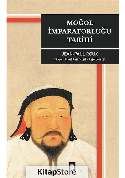 Moğol İmparatorluğu Tarihi - Jean - Paul Roux - Dergah Yayınları