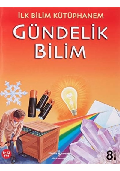 İlk Bilim Kütüphanem - Gündelik Bilim: İlk Bilim Kütüphanem - Resimli