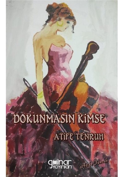 Dokunmasın Kimse - Atife Tenruh - Gülnar Yayınları