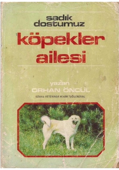 Sadık Dostumuz Köpekler Ailesi - Orhan Öncül
