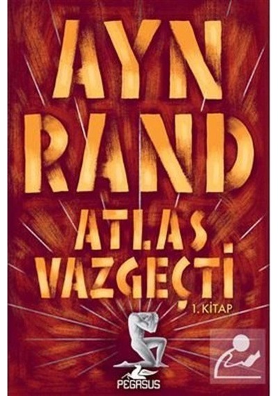Atlas Vazgeçti - 1.Kitap / Ayn Rand