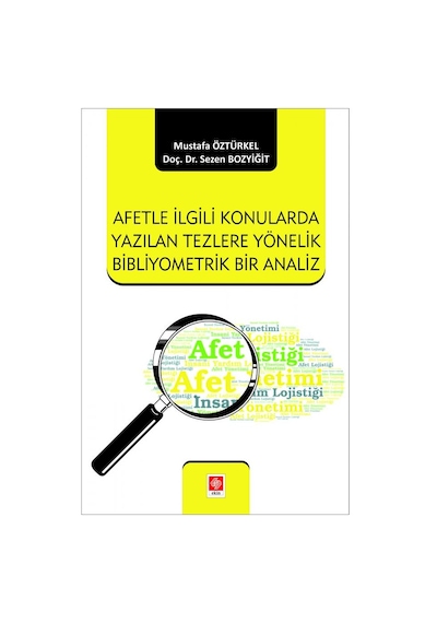 Afetle İlgili Konularda Yazılan Tezlere Yönelik Bibliyometrik Bir Analiz - Mustafa Öztürkel - Ekin Basım Yayın