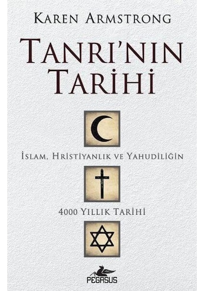 Tanrı'nın Tarihi - İslam. Hristiyanlık Ve Yahudiliğin 4000 Yıllık