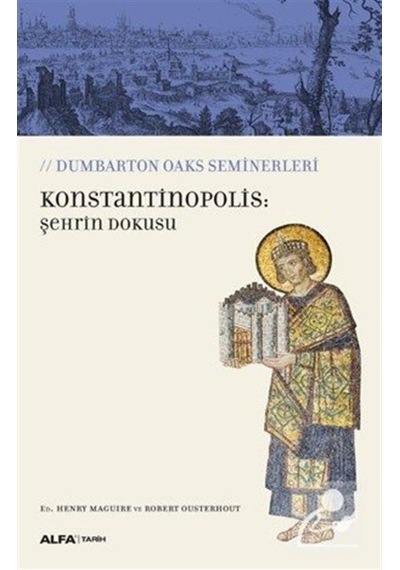 Konstantinopolis-Şehrin Dokusu - Ed. Henry Maguire -  Robert Ousterhout - Alfa Yayıncılık