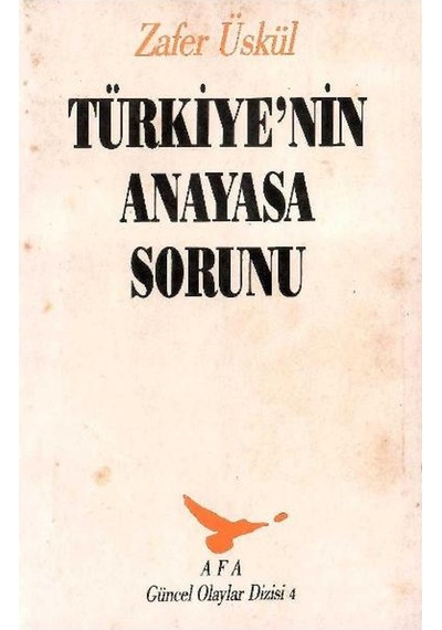 Türkiye'nin Anayasa Sorunu - Zafer Üskül