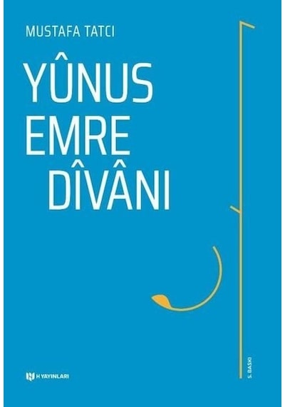 Yunus Emre Divanı - Mustafa Tatcı - H Yayınları
