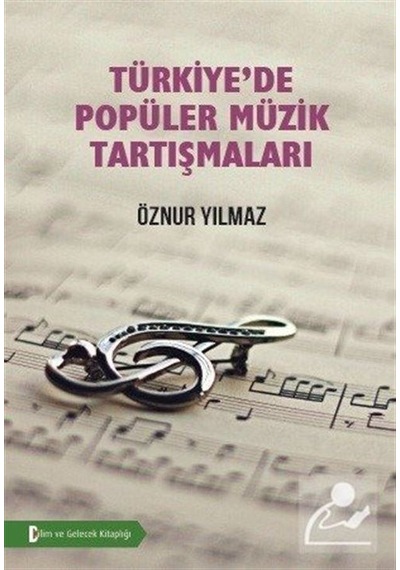Türkiye'de Popüler Müzik Tartışmaları - Öznur Yılmaz - Bilim ve Gelecek