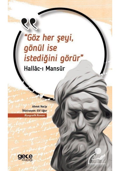 Göz Her Şeyi Gönül İse İstediğini Görür - Hallac-ı Mansur - Gece Kitaplığı