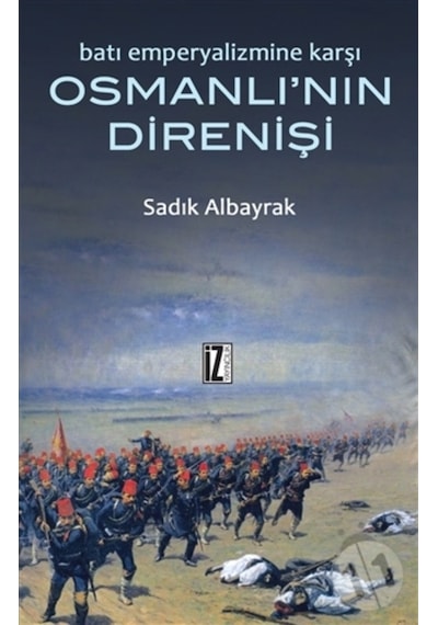 Batı Emperyalizmine Karşı Osmanlı'Nın Direnişi/Sadık Albayrak