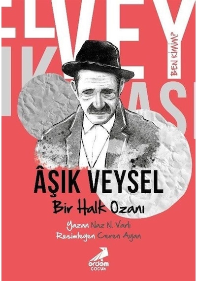 Ben Kimim Bir Halk Ozanı Aşık Veysel / Naz N. Varlı