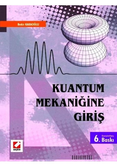 Kuantum Mekaniğine Giriş - Bekir Karaoğlu - Seçkin Yayıncılık